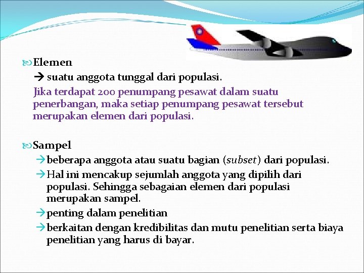  Elemen suatu anggota tunggal dari populasi. Jika terdapat 200 penumpang pesawat dalam suatu