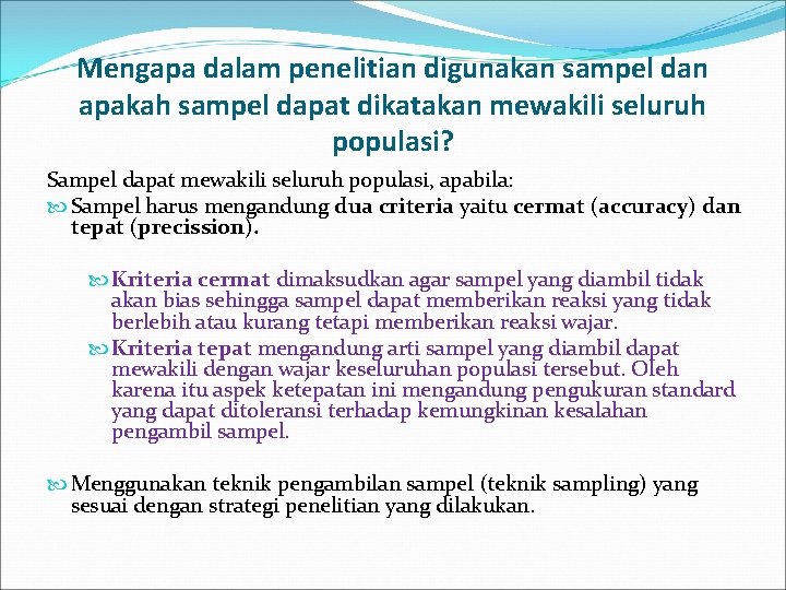 Mengapa dalam penelitian digunakan sampel dan apakah sampel dapat dikatakan mewakili seluruh populasi? Sampel