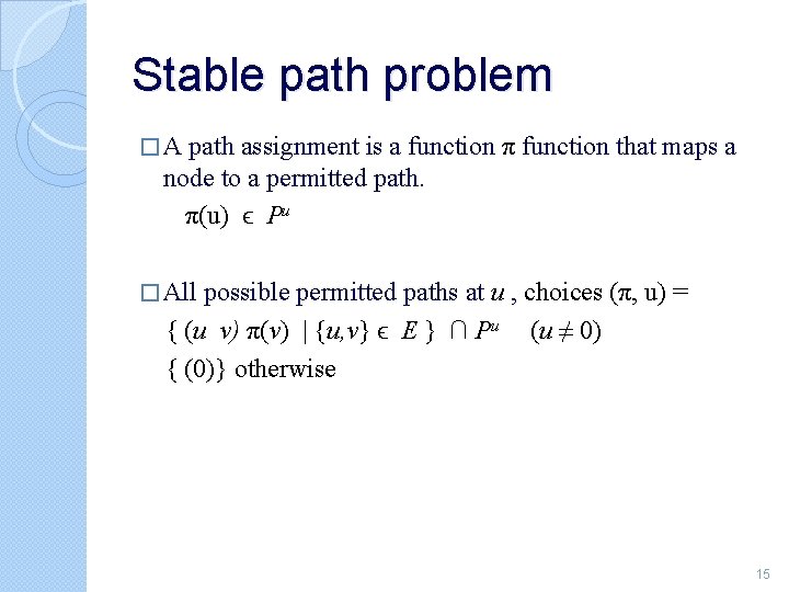 Stable path problem �A path assignment is a function π function that maps a