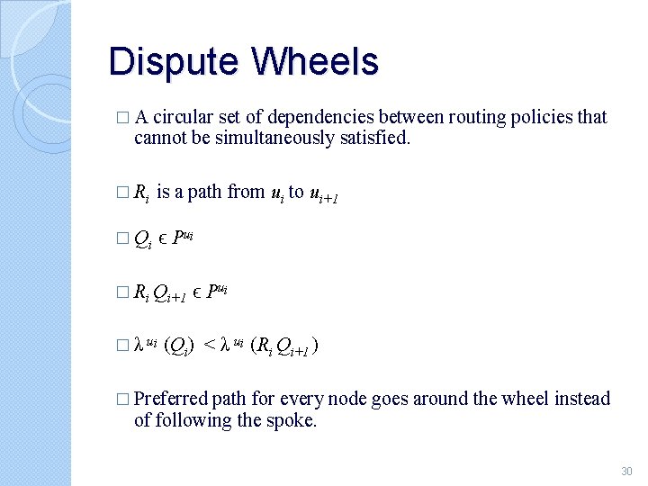 Dispute Wheels �A circular set of dependencies between routing policies that cannot be simultaneously