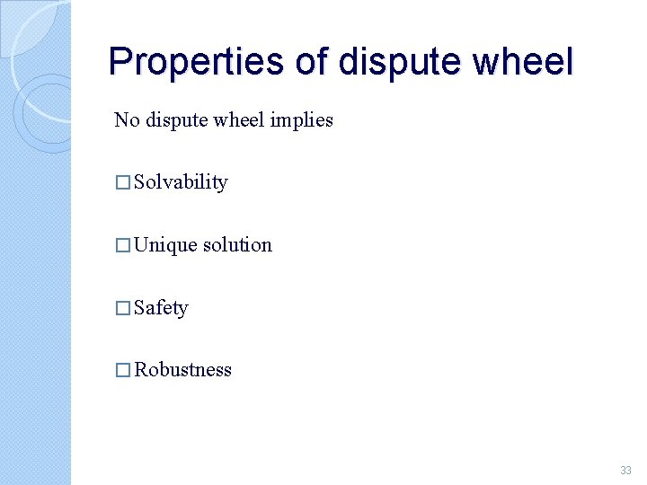 Properties of dispute wheel No dispute wheel implies � Solvability � Unique solution �