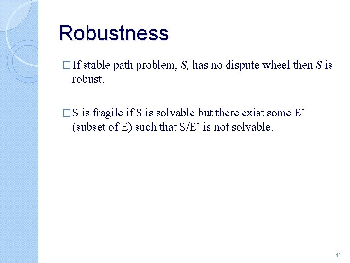 Robustness � If stable path problem, S, has no dispute wheel then S is
