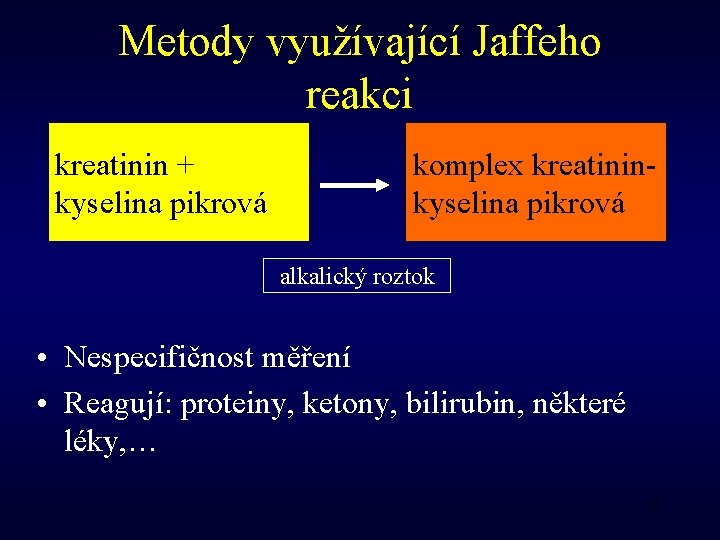 Metody využívající Jaffeho reakci kreatinin + kyselina pikrová komplex kreatininkyselina pikrová alkalický roztok •