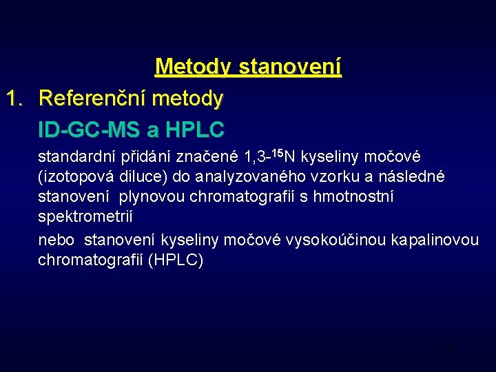 Metody stanovení 1. Referenční metody ID-GC-MS a HPLC standardní přidání značené 1, 3 -15