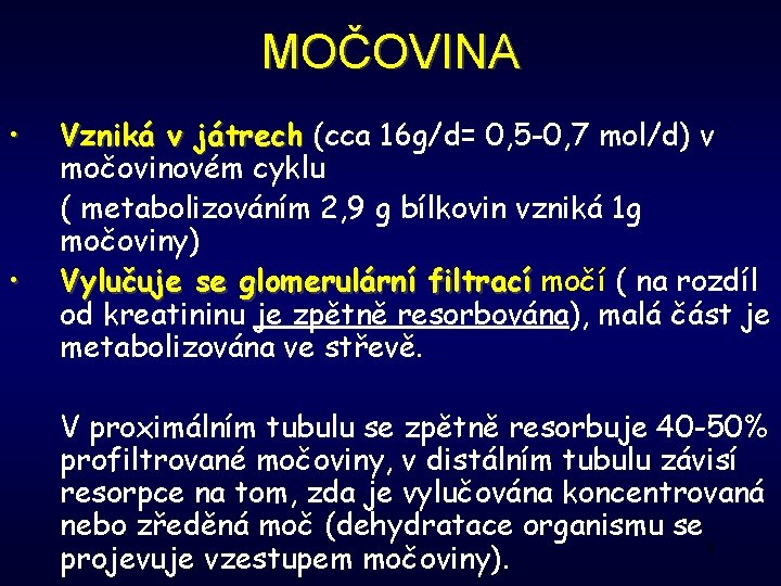 MOČOVINA • • Vzniká v játrech (cca 16 g/d= 0, 5 -0, 7 mol/d)