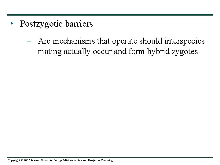  • Postzygotic barriers – Are mechanisms that operate should interspecies mating actually occur