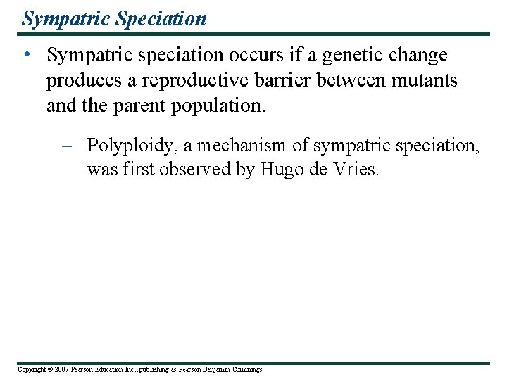 Sympatric Speciation • Sympatric speciation occurs if a genetic change produces a reproductive barrier