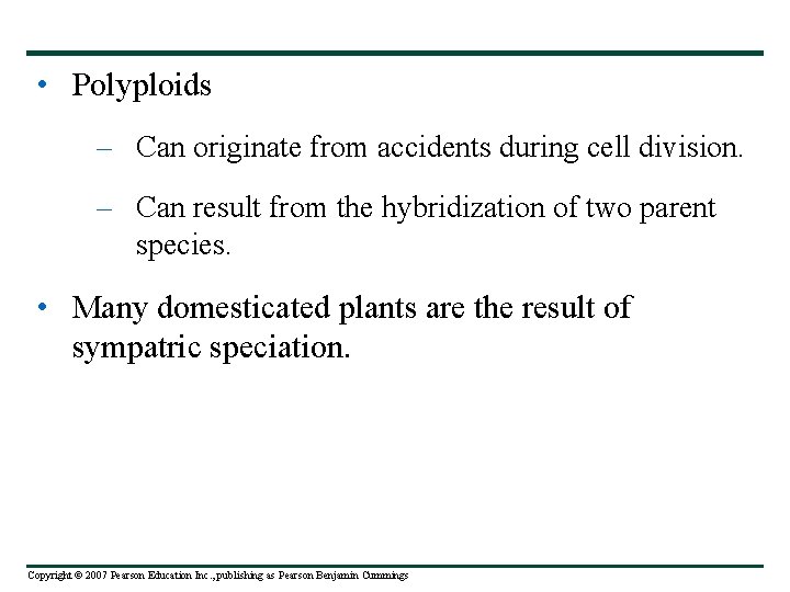  • Polyploids – Can originate from accidents during cell division. – Can result