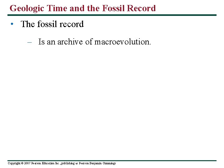 Geologic Time and the Fossil Record • The fossil record – Is an archive