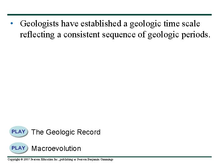  • Geologists have established a geologic time scale reflecting a consistent sequence of