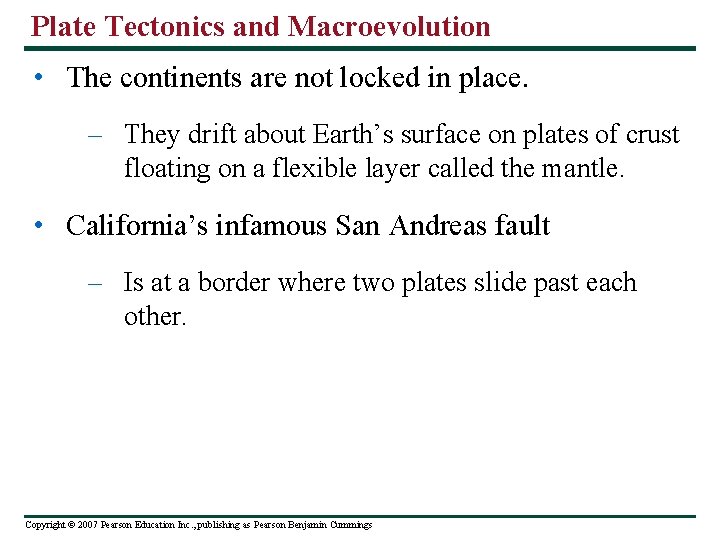 Plate Tectonics and Macroevolution • The continents are not locked in place. – They