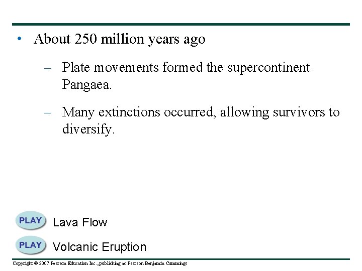  • About 250 million years ago – Plate movements formed the supercontinent Pangaea.