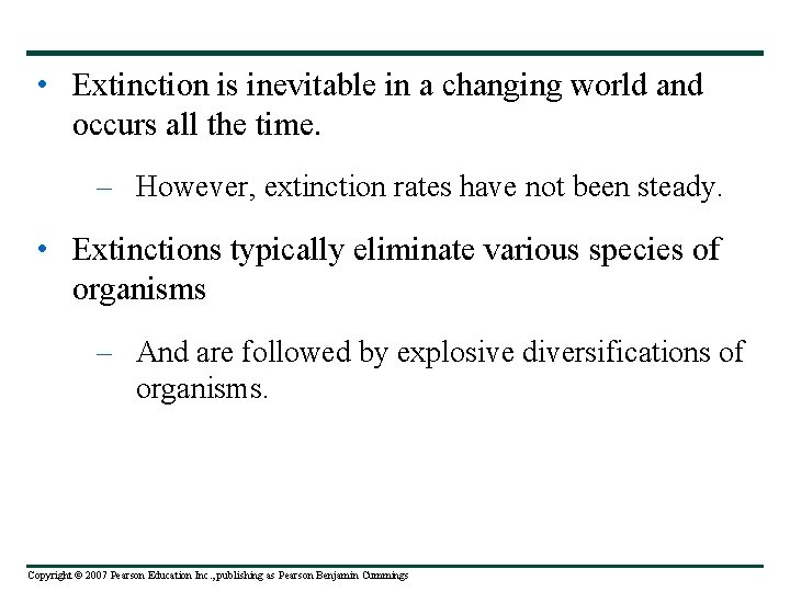  • Extinction is inevitable in a changing world and occurs all the time.