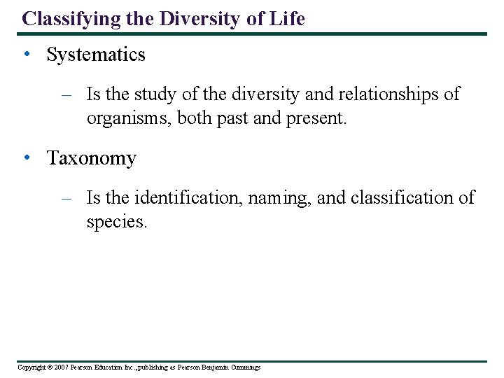 Classifying the Diversity of Life • Systematics – Is the study of the diversity