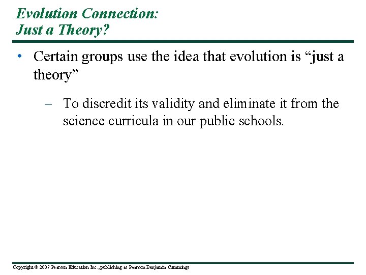 Evolution Connection: Just a Theory? • Certain groups use the idea that evolution is