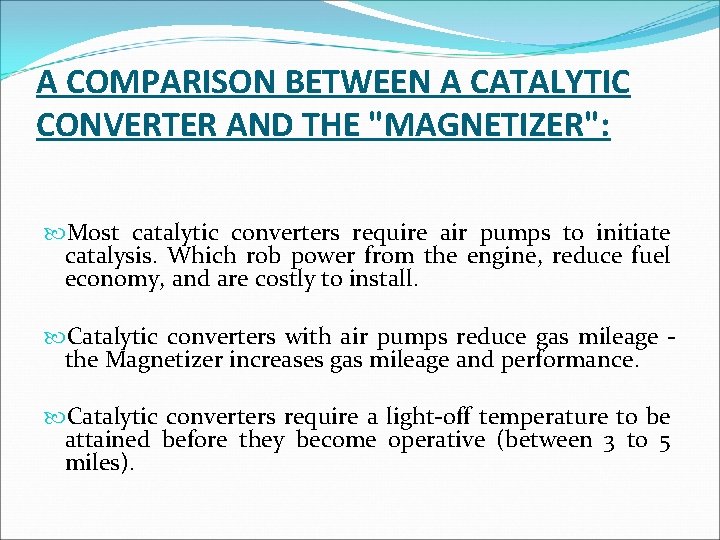 A COMPARISON BETWEEN A CATALYTIC CONVERTER AND THE "MAGNETIZER": Most catalytic converters require air