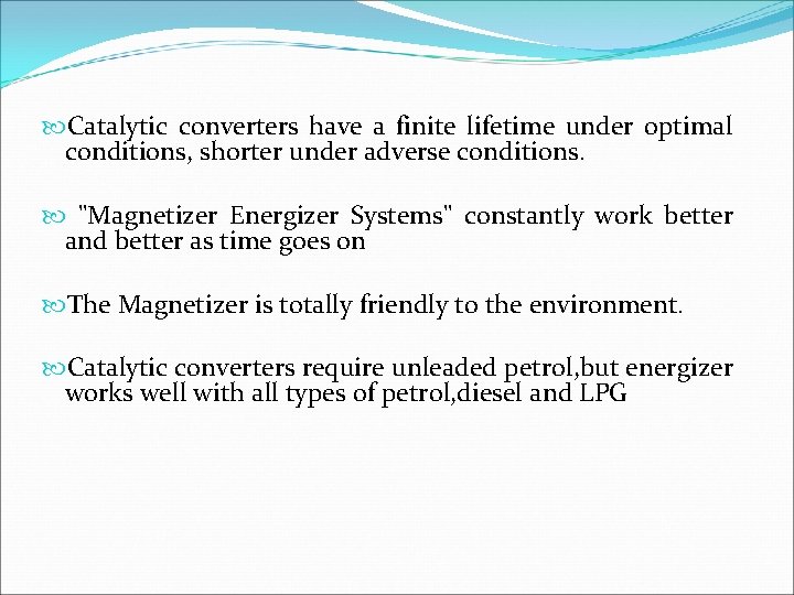  Catalytic converters have a finite lifetime under optimal conditions, shorter under adverse conditions.