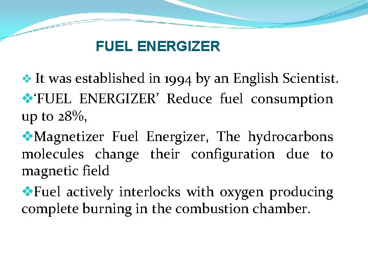 FUEL ENERGIZER v It was established in 1994 by an English Scientist. v‘FUEL ENERGIZER’