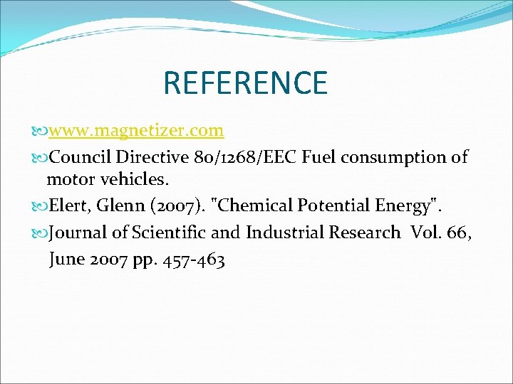 REFERENCE www. magnetizer. com Council Directive 80/1268/EEC Fuel consumption of motor vehicles. Elert, Glenn