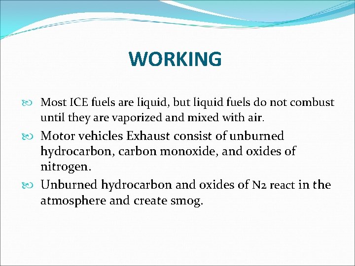  WORKING Most ICE fuels are liquid, but liquid fuels do not combust until
