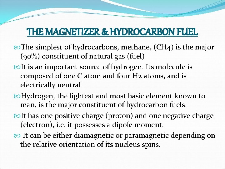 THE MAGNETIZER & HYDROCARBON FUEL The simplest of hydrocarbons, methane, (CH 4) is the