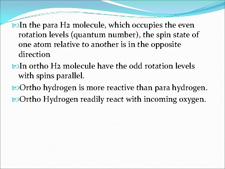  In the para H 2 molecule, which occupies the even rotation levels (quantum