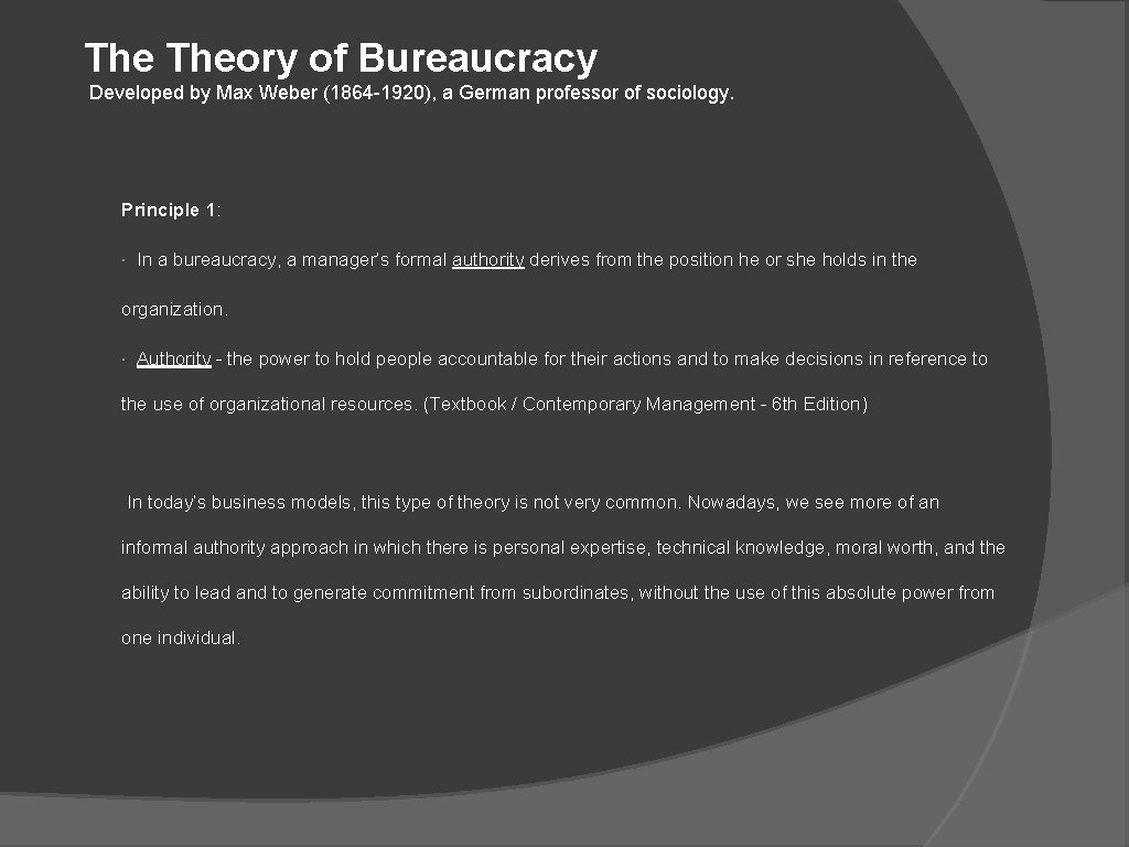 The Theory of Bureaucracy Developed by Max Weber (1864 -1920), a German professor of