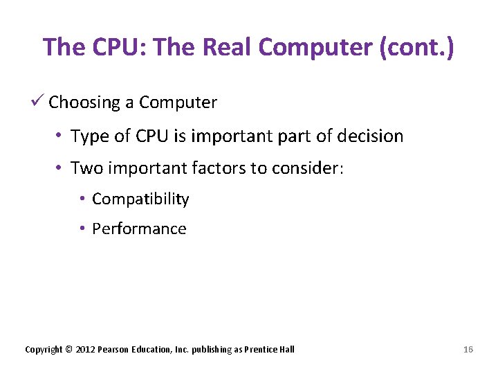 The CPU: The Real Computer (cont. ) ü Choosing a Computer • Type of