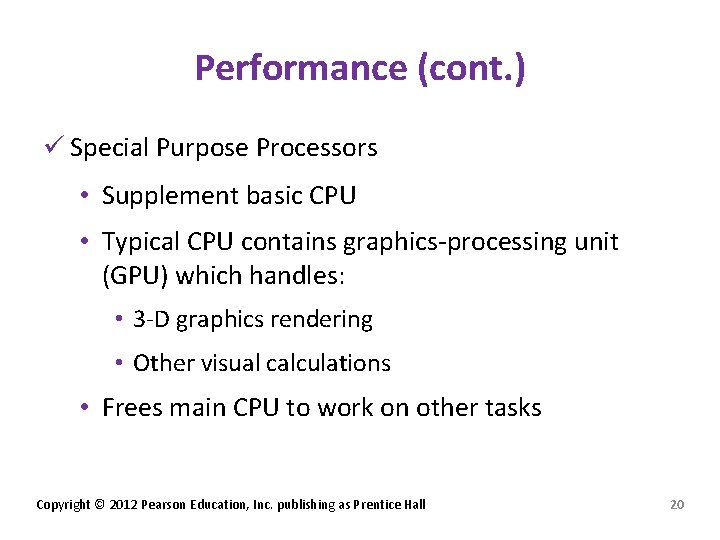Performance (cont. ) ü Special Purpose Processors • Supplement basic CPU • Typical CPU