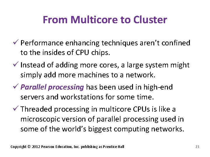 From Multicore to Cluster ü Performance enhancing techniques aren’t confined to the insides of