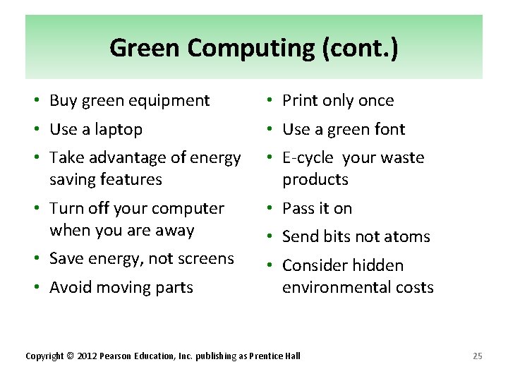 Green Computing (cont. ) • Buy green equipment • Print only once • Use