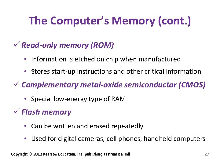 The Computer’s Memory (cont. ) ü Read-only memory (ROM) • Information is etched on