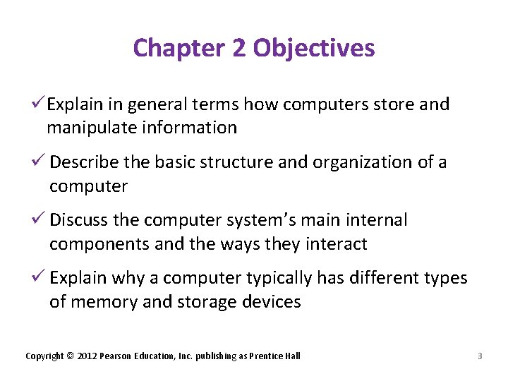 Chapter 2 Objectives üExplain in general terms how computers store and manipulate information ü