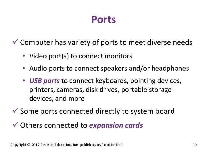 Ports ü Computer has variety of ports to meet diverse needs • Video port(s)