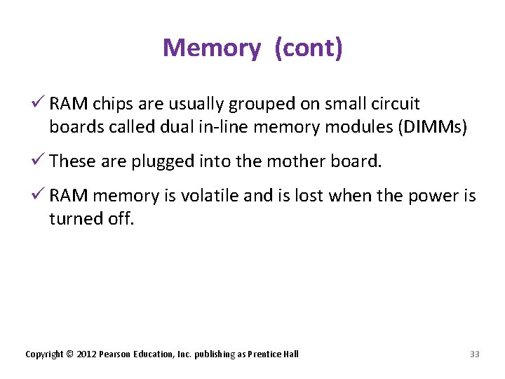 Memory (cont) ü RAM chips are usually grouped on small circuit boards called dual