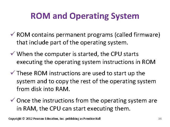 ROM and Operating System ü ROM contains permanent programs (called firmware) that include part