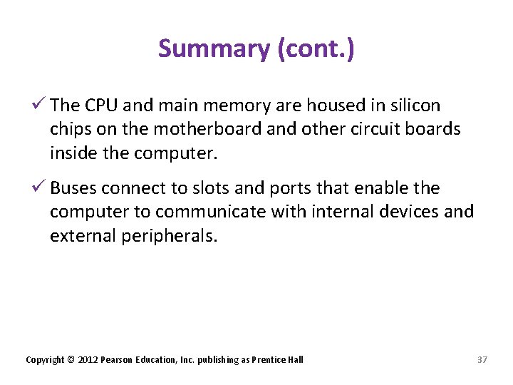 Summary (cont. ) ü The CPU and main memory are housed in silicon chips