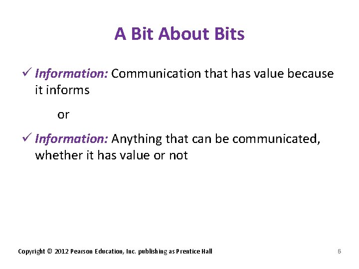 A Bit About Bits ü Information: Communication that has value because it informs or