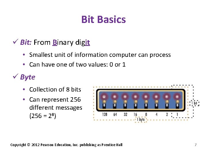 Bit Basics ü Bit: From Binary digit • Smallest unit of information computer can