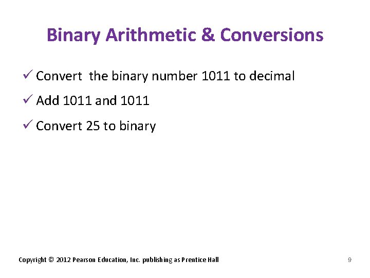 Binary Arithmetic & Conversions ü Convert the binary number 1011 to decimal ü Add