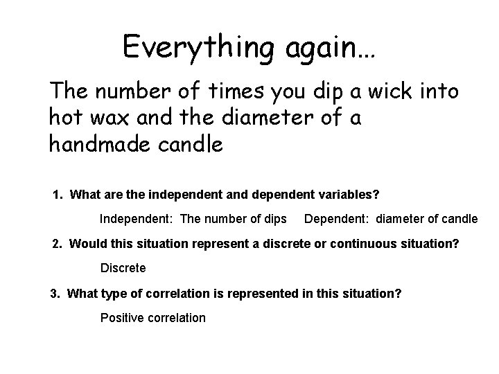 Everything again… The number of times you dip a wick into hot wax and