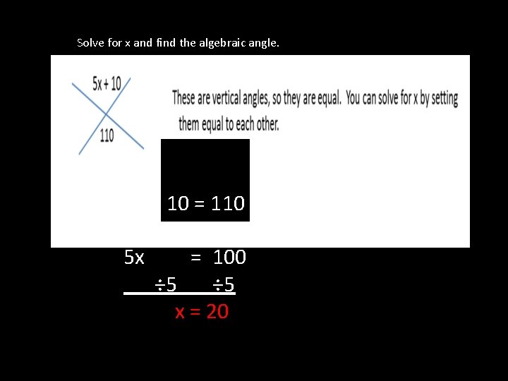 Solve for x and find the algebraic angle. 5 x + 10 = 110