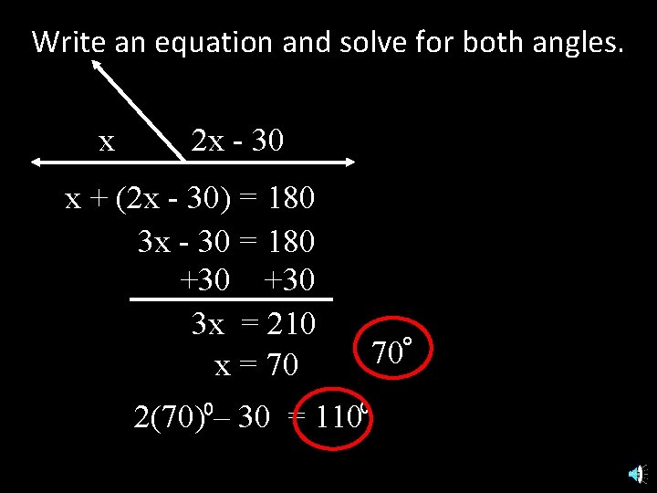 Write an equation and solve for both angles. x 2 x - 30 x