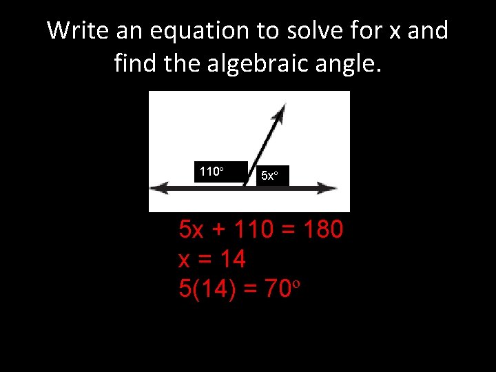 Write an equation to solve for x and find the algebraic angle. 110º 5