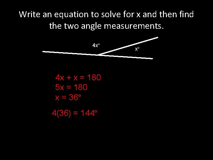 Write an equation to solve for x and then find the two angle measurements.