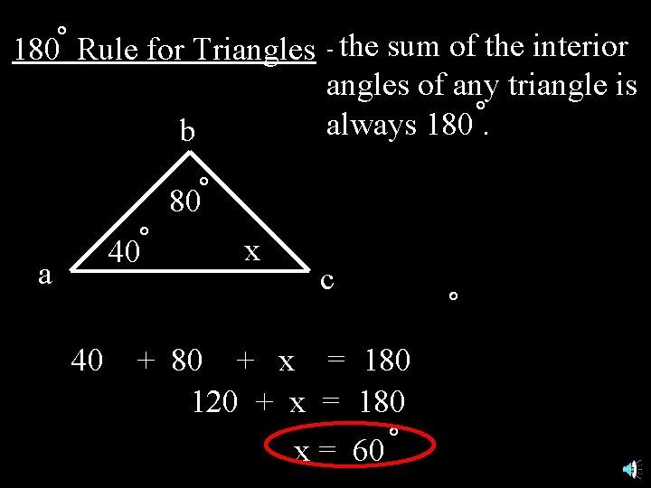 180 Rule for Triangles - the sum of the interior angles of any triangle