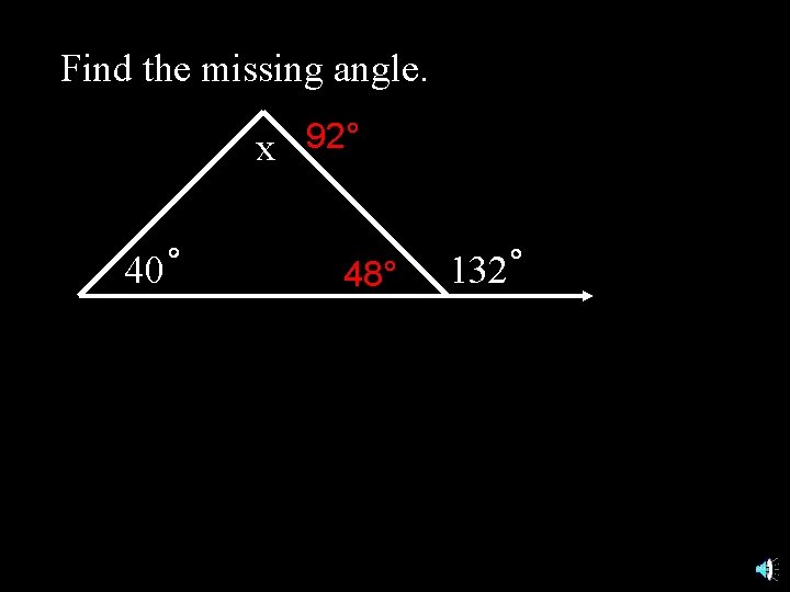 Find the missing angle. x 92° 40 48° 132 