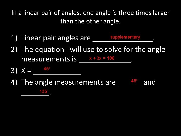 In a linear pair of angles, one angle is three times larger than the