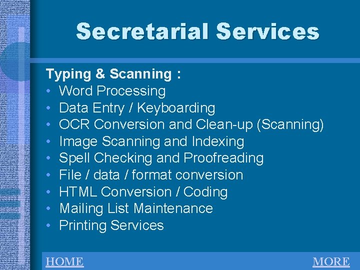 Secretarial Services Typing & Scanning : • Word Processing • Data Entry / Keyboarding