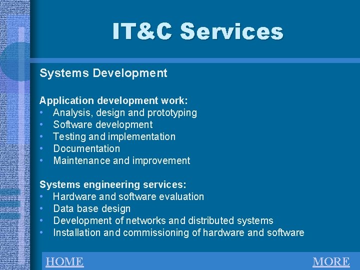IT&C Services Systems Development Application development work: • Analysis, design and prototyping • Software